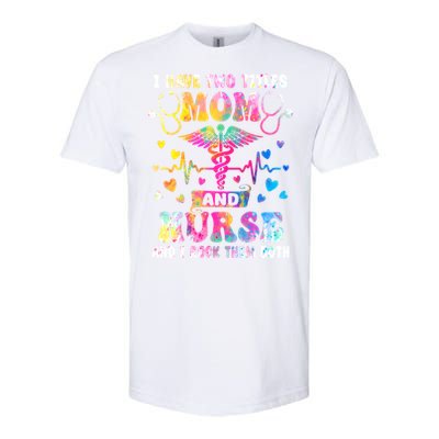 Happy Mothers Day I Have Two Titles Mom And Nurse S Gift Softstyle CVC T-Shirt