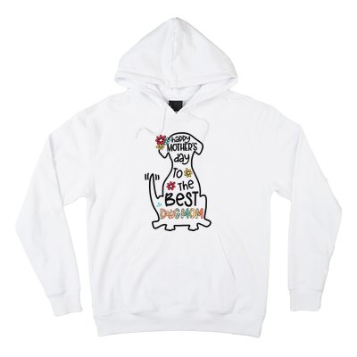 Happy Mother's Day To The Best Dog Mom Dog Mother Gifts Hoodie