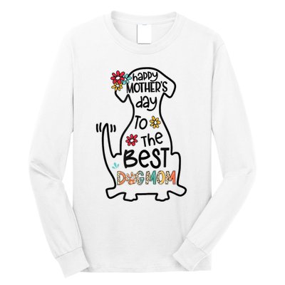 Happy Mother's Day To The Best Dog Mom Dog Mother Gifts Long Sleeve Shirt