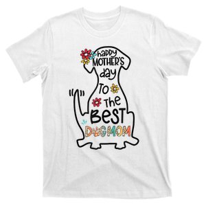 Happy Mother's Day To The Best Dog Mom Dog Mother Gifts T-Shirt