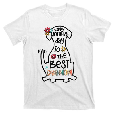 Happy Mother's Day To The Best Dog Mom Dog Mother Gifts T-Shirt