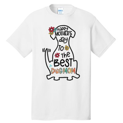 Happy Mother's Day To The Best Dog Mom Dog Mother Gifts Tall T-Shirt