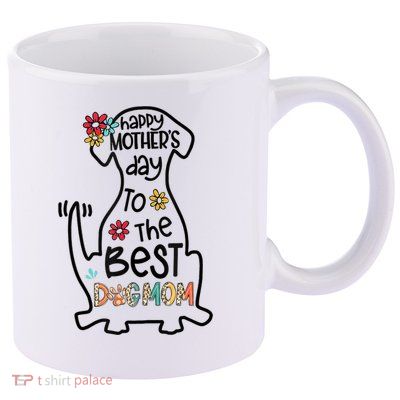 Happy Mother's Day To The Best Dog Mom Dog Mother Gifts 11oz C Handle Ceramic Mug