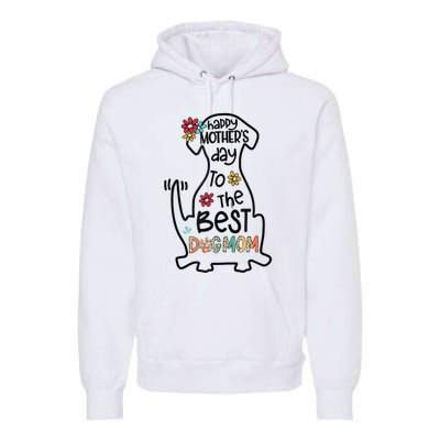 Happy Mother's Day To The Best Dog Mom Dog Mother Gifts Premium Hoodie