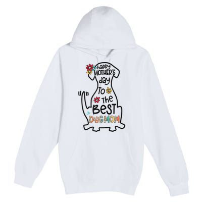 Happy Mother's Day To The Best Dog Mom Dog Mother Gifts Premium Pullover Hoodie