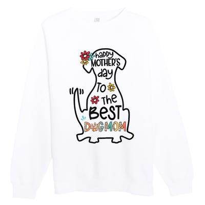 Happy Mother's Day To The Best Dog Mom Dog Mother Gifts Premium Crewneck Sweatshirt