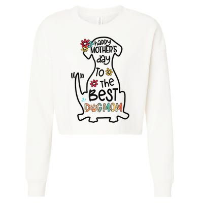 Happy Mother's Day To The Best Dog Mom Dog Mother Gifts Cropped Pullover Crew