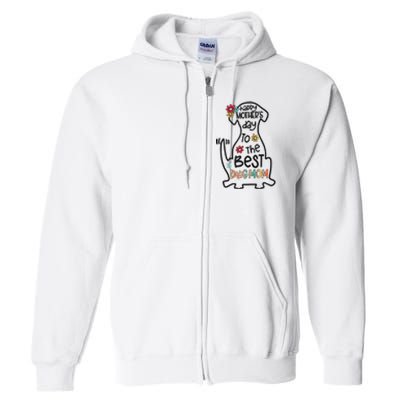 Happy Mother's Day To The Best Dog Mom Dog Mother Gifts Full Zip Hoodie