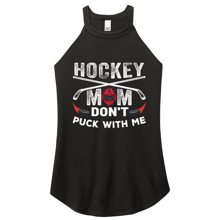 Hockey Mom DonT Puck With Me Moms Sports Gift Women's Perfect Tri Rocker Tank