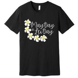 Hawaii May Day Is Lei Day Premium T-Shirt