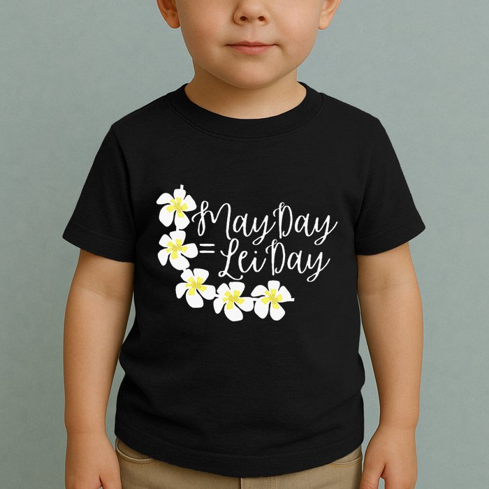 Hawaii May Day Is Lei Day Toddler T-Shirt