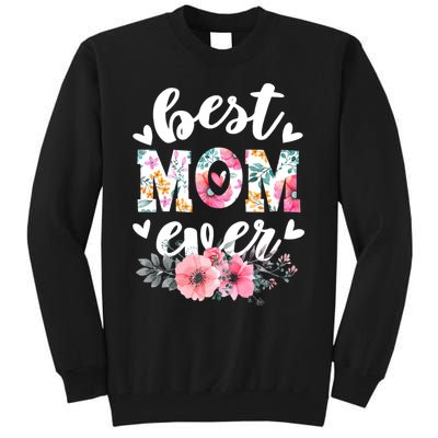 Happy Mothers Day Best Mom Ever Floral For Mom Grandma Women Tall Sweatshirt