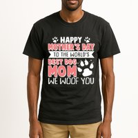 Happy Mothers Day To The Worlds Best Dog Mom We Woof You Tall T-Shirt