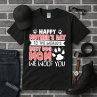 Happy Mothers Day To The Worlds Best Dog Mom We Woof You Tall T-Shirt