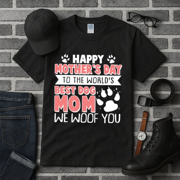 Happy Mothers Day To The Worlds Best Dog Mom We Woof You Tall T-Shirt