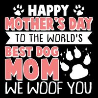 Happy Mothers Day To The Worlds Best Dog Mom We Woof You Tall T-Shirt