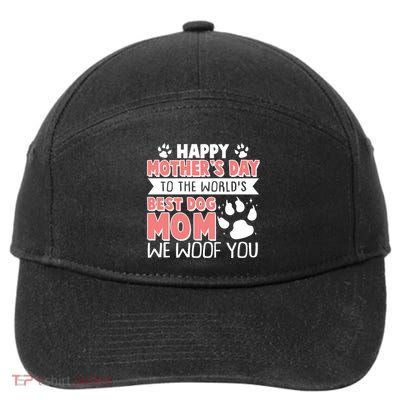 Happy Mothers Day To The Worlds Best Dog Mom We Woof You 7-Panel Snapback Hat