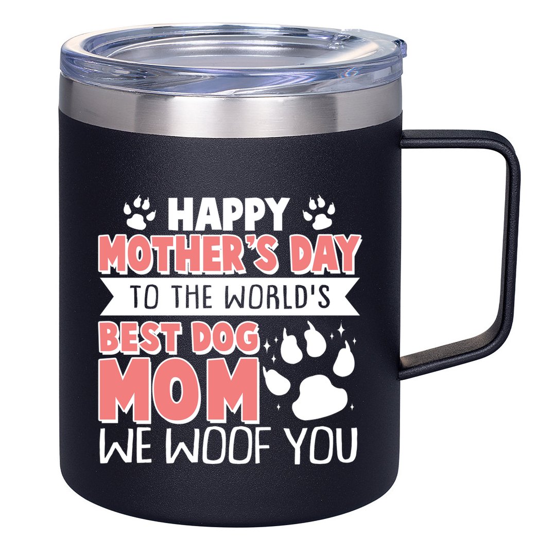 Happy Mothers Day To The Worlds Best Dog Mom We Woof You 12oz Stainless Steel Coffee Mug