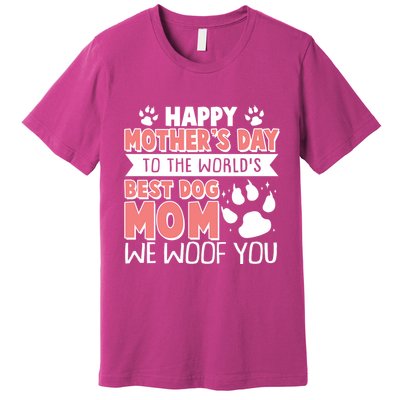 Happy Mothers Day To The Worlds Best Dog Mom We Woof You Premium T-Shirt