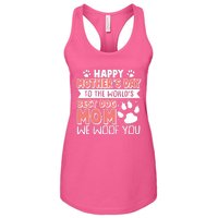 Happy Mothers Day To The Worlds Best Dog Mom We Woof You Women's Racerback Tank