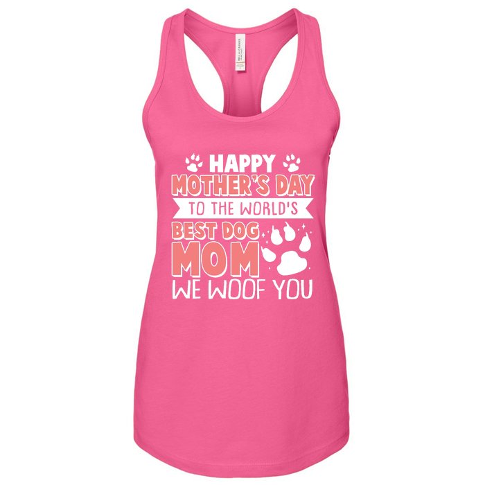 Happy Mothers Day To The Worlds Best Dog Mom We Woof You Women's Racerback Tank