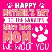 Happy Mothers Day To The Worlds Best Dog Mom We Woof You Kids T-Shirt