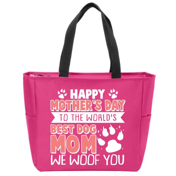 Happy Mothers Day To The Worlds Best Dog Mom We Woof You Zip Tote Bag