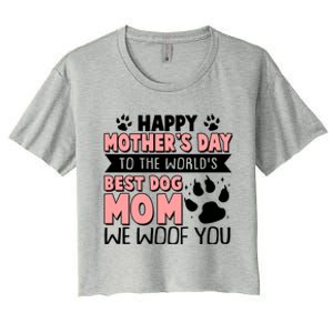 Happy Mothers Day To The Worlds Best Dog Mom We Woof You Women's Crop Top Tee