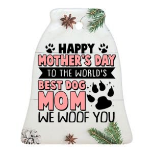 Happy Mothers Day To The Worlds Best Dog Mom We Woof You Ceramic Bell Ornament