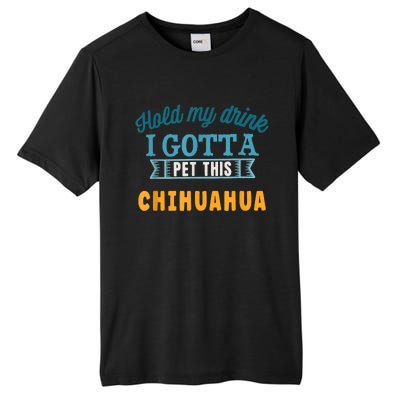 Hold My Drink I Gotta Pet This Chihuahua Tall Fusion ChromaSoft Performance T-Shirt