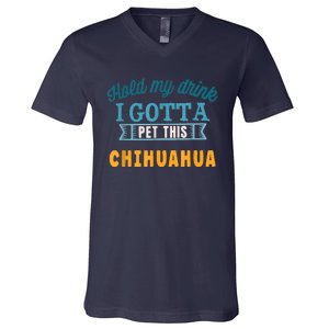 Hold My Drink I Gotta Pet This Chihuahua V-Neck T-Shirt