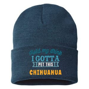 Hold My Drink I Gotta Pet This Chihuahua Sustainable Knit Beanie