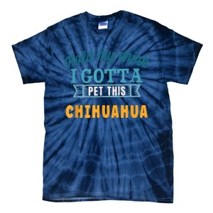 Hold My Drink I Gotta Pet This Chihuahua Tie-Dye T-Shirt