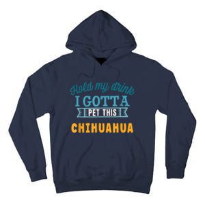 Hold My Drink I Gotta Pet This Chihuahua Tall Hoodie