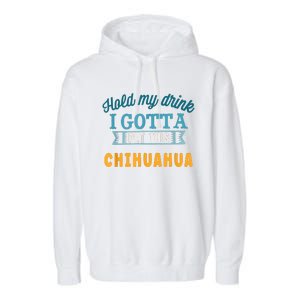 Hold My Drink I Gotta Pet This Chihuahua Garment-Dyed Fleece Hoodie