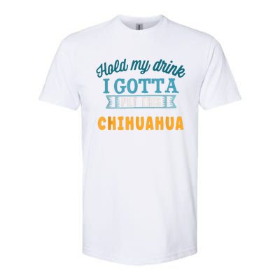 Hold My Drink I Gotta Pet This Chihuahua Softstyle CVC T-Shirt