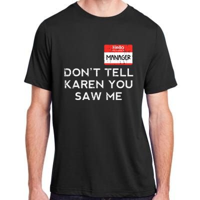 Halloween Manager Dont Tell Karen Funny Costume Adult ChromaSoft Performance T-Shirt