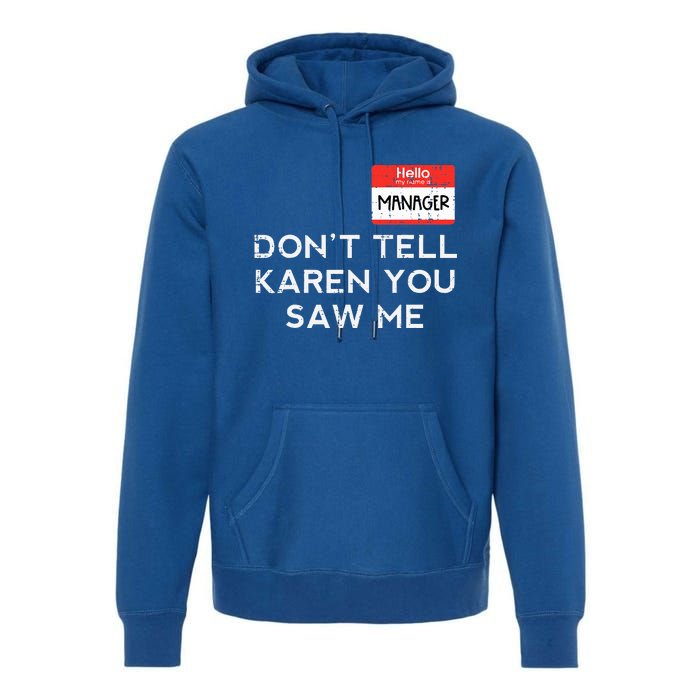 Halloween Manager Dont Tell Karen Funny Costume Premium Hoodie