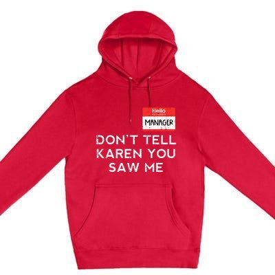 Halloween Manager Dont Tell Karen Funny Costume Premium Pullover Hoodie