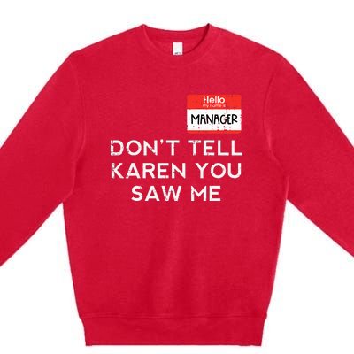 Halloween Manager Dont Tell Karen Funny Costume Premium Crewneck Sweatshirt