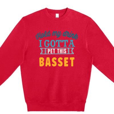 Hold My Drink I Gotta Pet This Basset Hound Premium Crewneck Sweatshirt