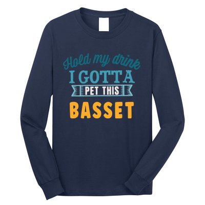 Hold My Drink I Gotta Pet This Basset Hound Long Sleeve Shirt