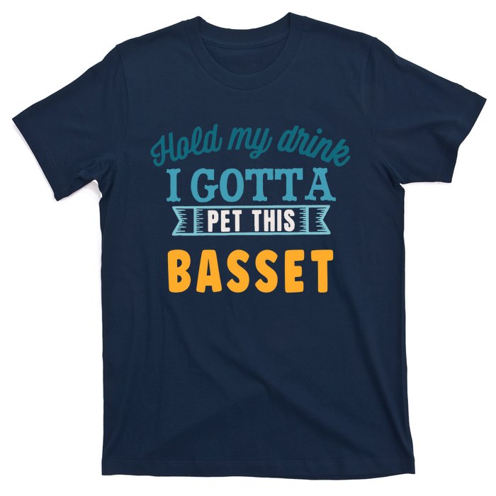 Hold My Drink I Gotta Pet This Basset Hound T-Shirt