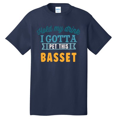 Hold My Drink I Gotta Pet This Basset Hound Tall T-Shirt