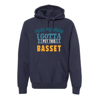 Hold My Drink I Gotta Pet This Basset Hound Premium Hoodie