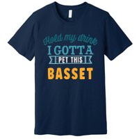 Hold My Drink I Gotta Pet This Basset Hound Premium T-Shirt