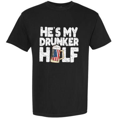 He's my Drunker Half Beer Couple Matching 4th Of July gift Garment-Dyed Heavyweight T-Shirt