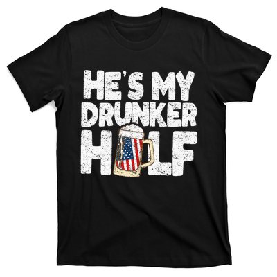 He's my Drunker Half Beer Couple Matching 4th Of July gift T-Shirt