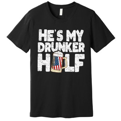 He's my Drunker Half Beer Couple Matching 4th Of July gift Premium T-Shirt