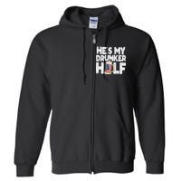 He's my Drunker Half Beer Couple Matching 4th Of July gift Full Zip Hoodie